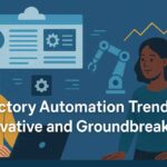 Factory Automation Trends innovative and groundbreaking